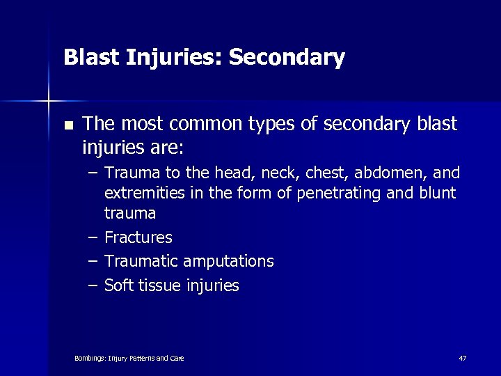 Blast Injuries: Secondary n The most common types of secondary blast injuries are: –