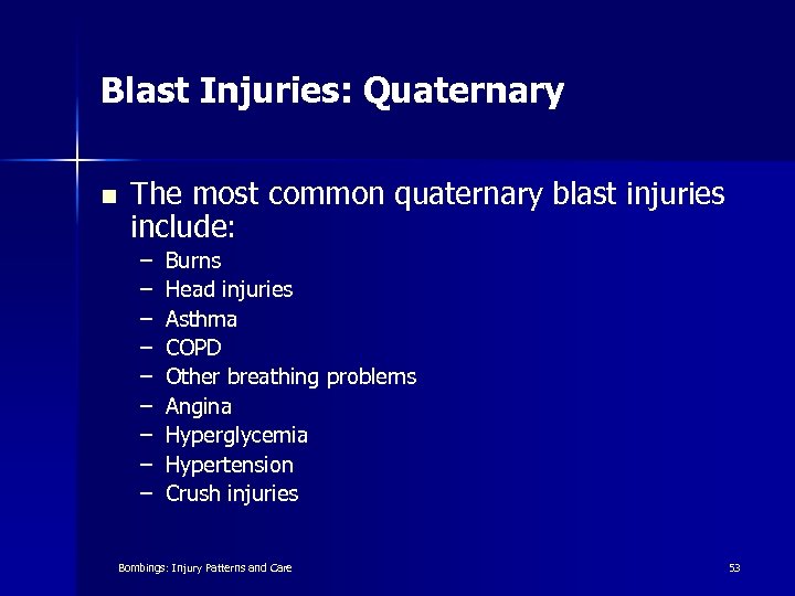 Blast Injuries: Quaternary n The most common quaternary blast injuries include: – – –