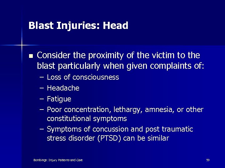 Blast Injuries: Head n Consider the proximity of the victim to the blast particularly