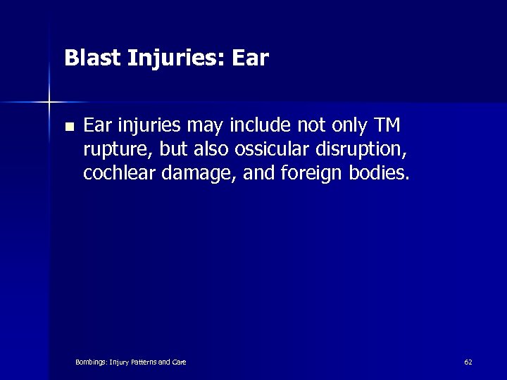 Blast Injuries: Ear n Ear injuries may include not only TM rupture, but also