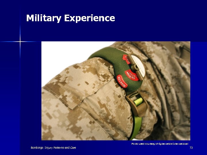 Military Experience Photo used courtesy of Cybernetics International Bombings: Injury Patterns and Care 73