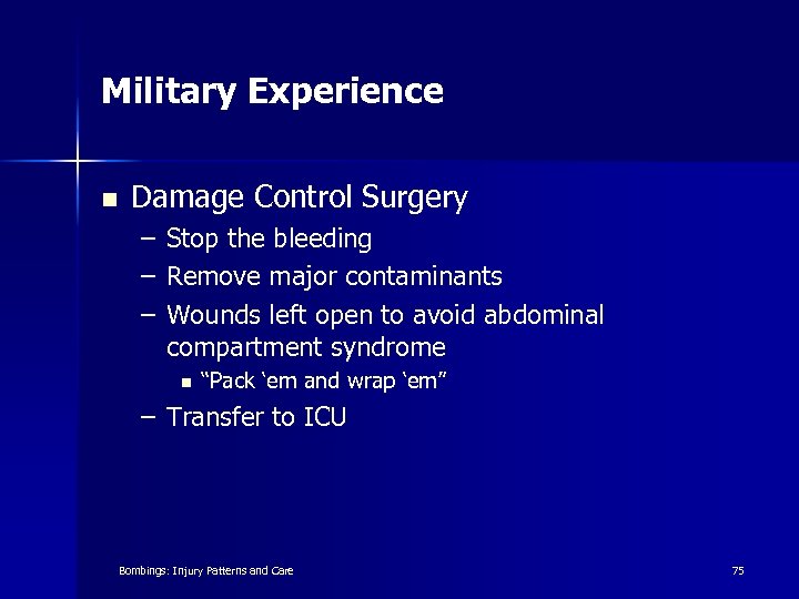 Military Experience n Damage Control Surgery – – – Stop the bleeding Remove major