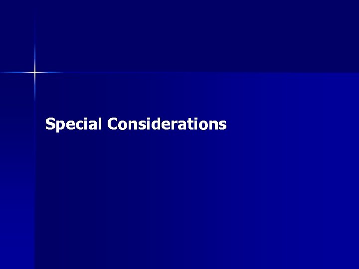 Special Considerations 