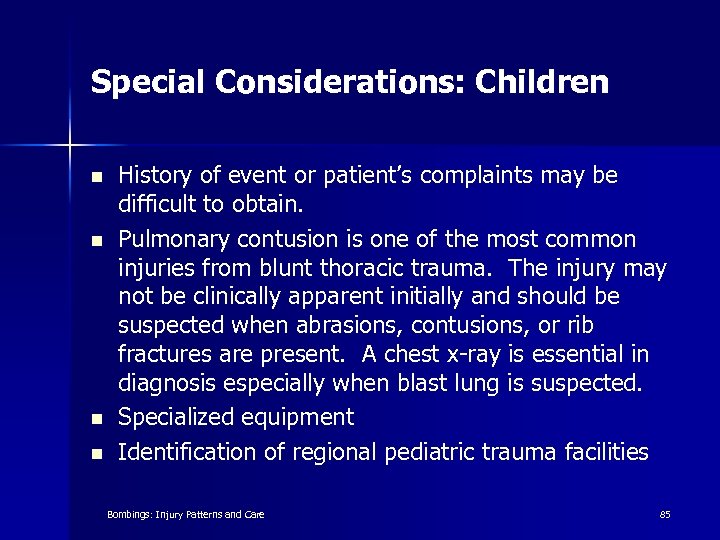 Special Considerations: Children n n History of event or patient’s complaints may be difficult