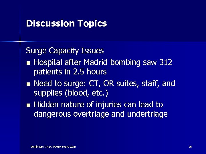 Discussion Topics Surge Capacity Issues n Hospital after Madrid bombing saw 312 patients in