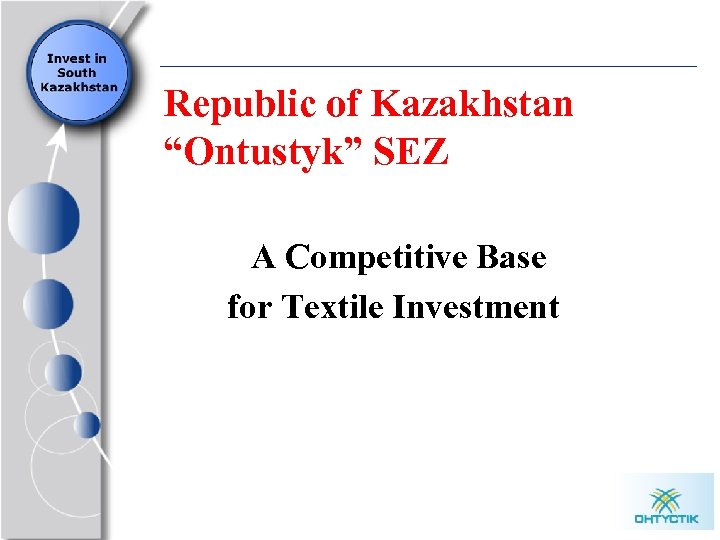 Republic of Kazakhstan “Ontustyk” SEZ A Competitive Base for Textile Investment 