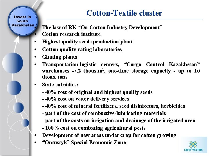 Cotton-Textile cluster • • • The law of RK “On Cotton Industry Development” Cotton