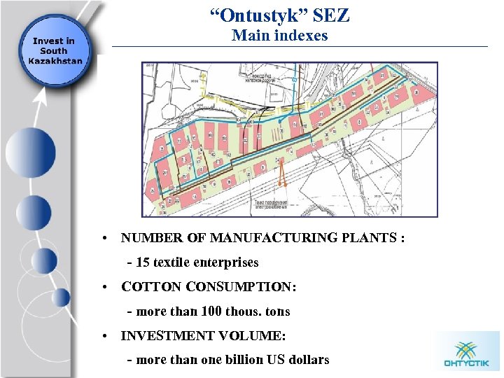 “Ontustyk” SEZ Main indexes • NUMBER OF MANUFACTURING PLANTS : - 15 textile enterprises