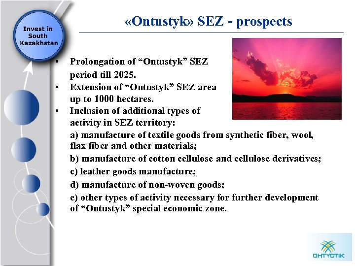  «Ontustyk» SEZ - prospects • • • Prolongation of “Ontustyk” SEZ period till