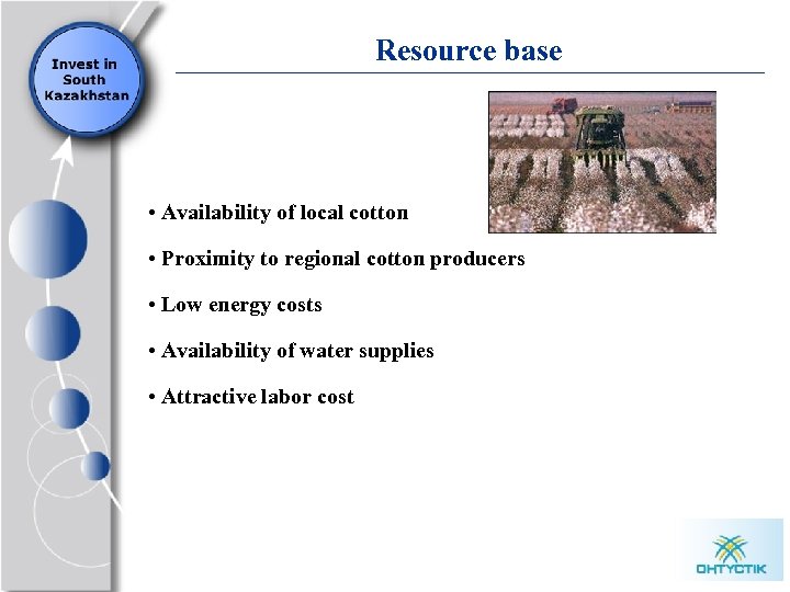 Resource base • Availability of local cotton • Proximity to regional cotton producers •