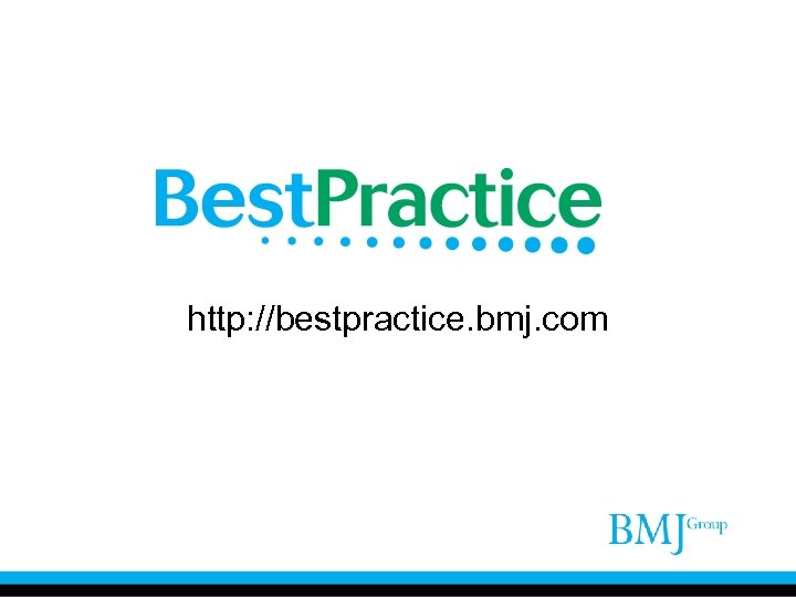 http: //bestpractice. bmj. com 
