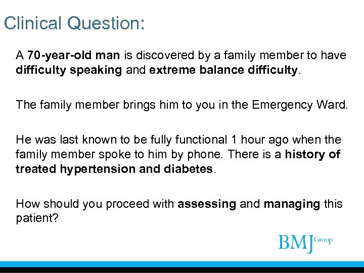 Clinical Question: A 70 -year-old man is discovered by a family member to have