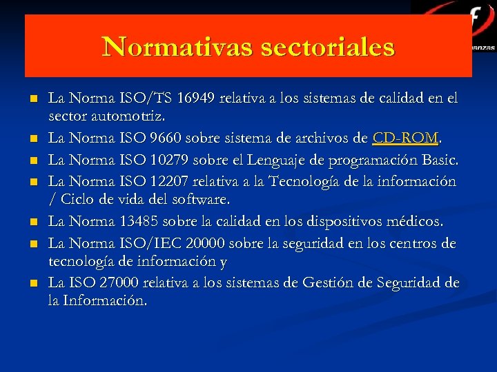 Normativas sectoriales n n n n La Norma ISO/TS 16949 relativa a los sistemas