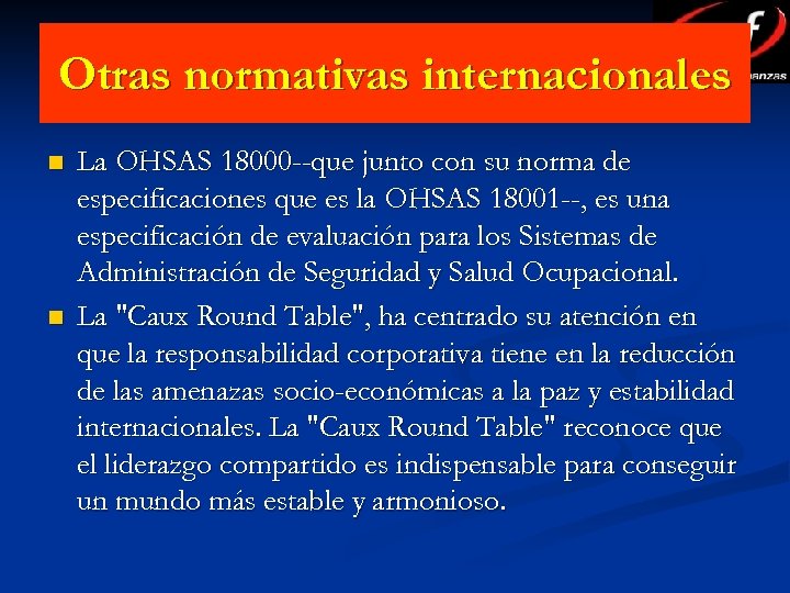 Otras normativas internacionales n n La OHSAS 18000 --que junto con su norma de