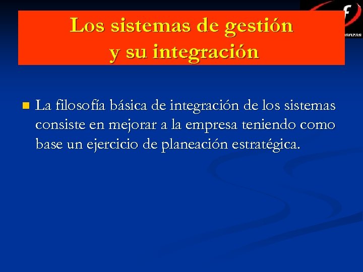 Los sistemas de gestión y su integración n La filosofía básica de integración de