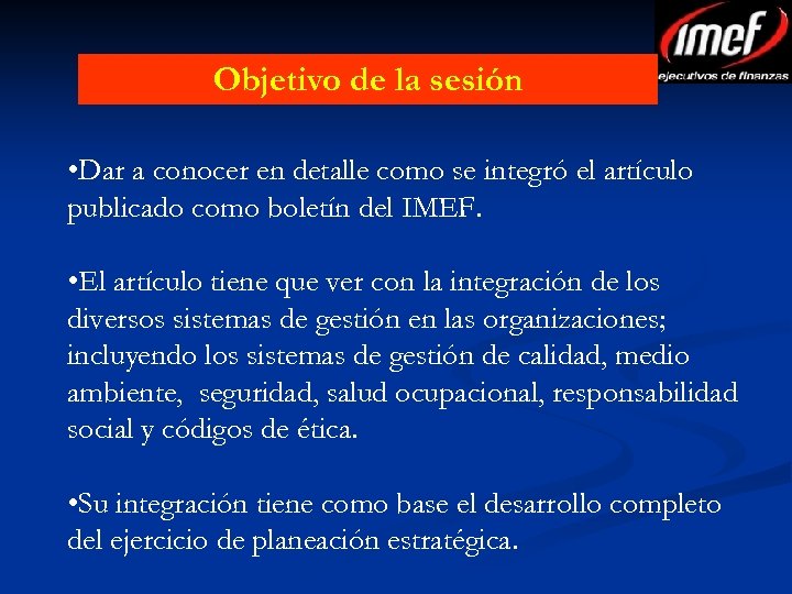 Objetivo de la sesión • Dar a conocer en detalle como se integró el