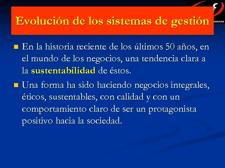 Evolución de los sistemas de gestión En la historia reciente de los últimos 50