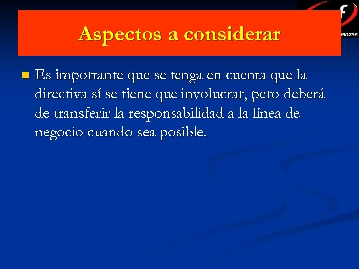 Aspectos a considerar n Es importante que se tenga en cuenta que la directiva