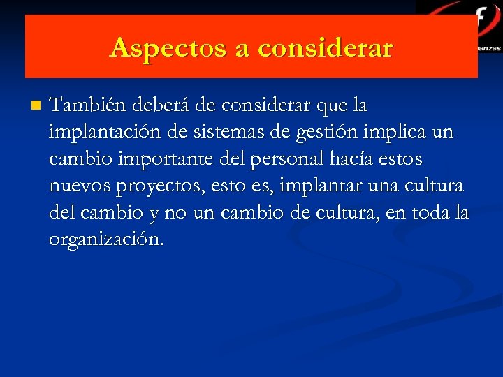 Aspectos a considerar n También deberá de considerar que la implantación de sistemas de