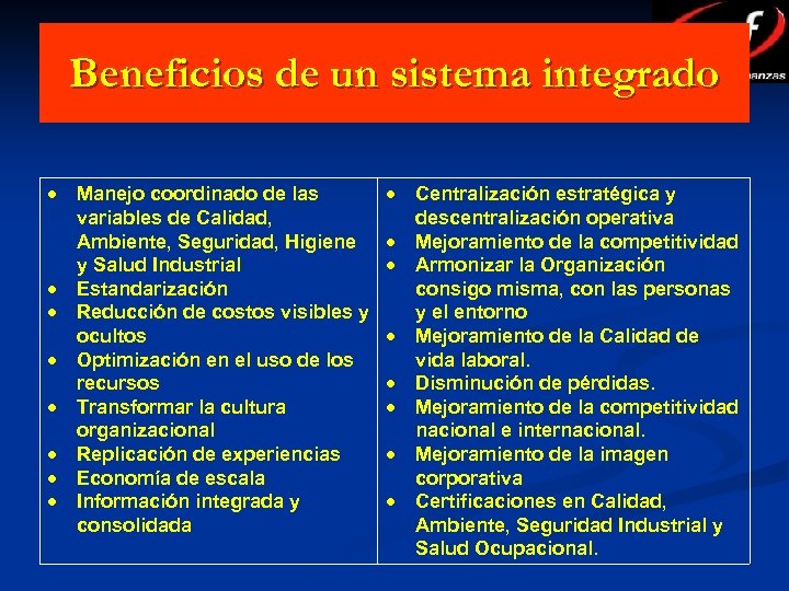 Beneficios de un sistema integrado Manejo coordinado de las variables de Calidad, Ambiente, Seguridad,