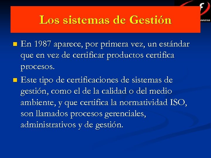 Los sistemas de Gestión En 1987 aparece, por primera vez, un estándar que en
