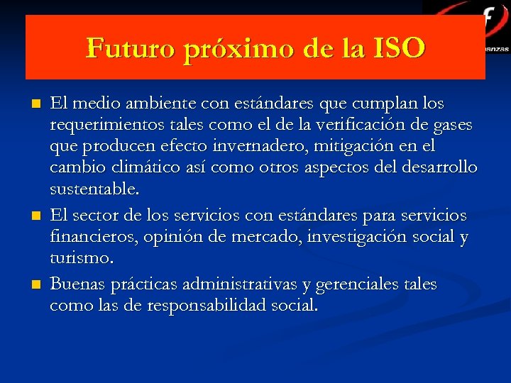 Futuro próximo de la ISO n n n El medio ambiente con estándares que