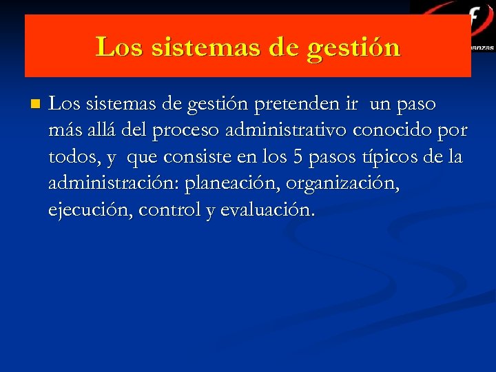Los sistemas de gestión n Los sistemas de gestión pretenden ir un paso más