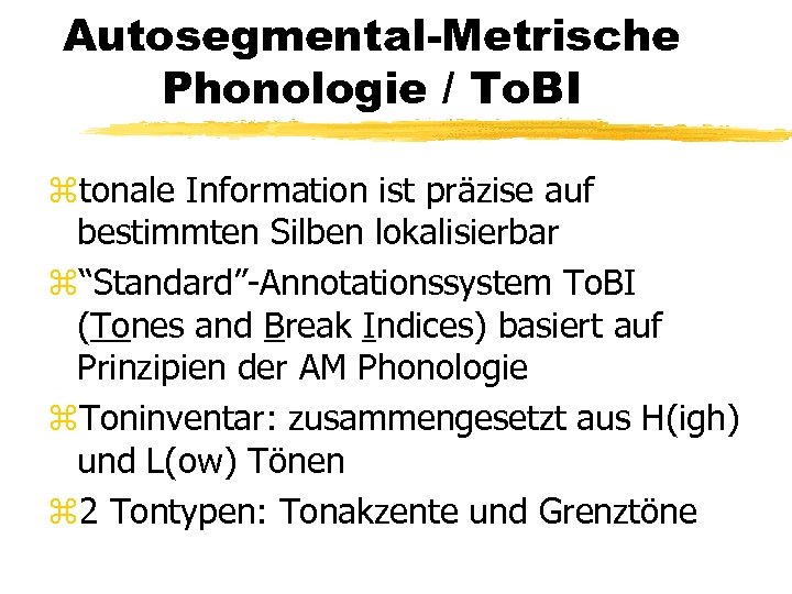Autosegmental-Metrische Phonologie / To. BI ztonale Information ist präzise auf bestimmten Silben lokalisierbar z“Standard”-Annotationssystem