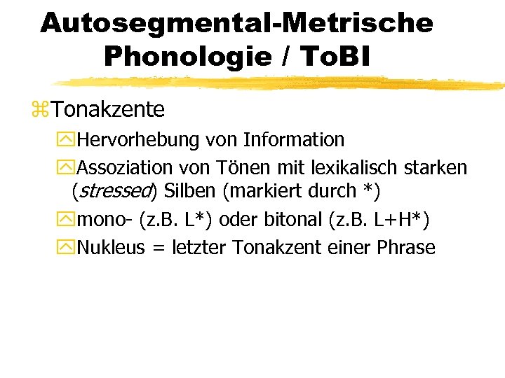 Autosegmental-Metrische Phonologie / To. BI z. Tonakzente y. Hervorhebung von Information y. Assoziation von