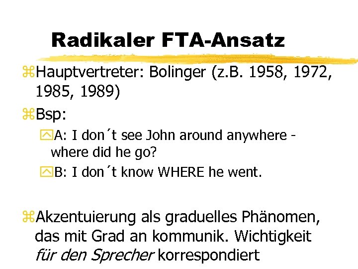 Radikaler FTA-Ansatz z. Hauptvertreter: Bolinger (z. B. 1958, 1972, 1985, 1989) z. Bsp: y.