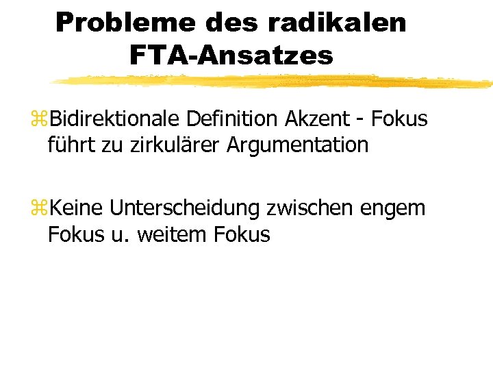 Probleme des radikalen FTA-Ansatzes z. Bidirektionale Definition Akzent - Fokus führt zu zirkulärer Argumentation