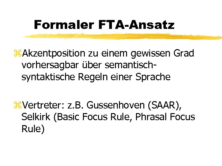 Formaler FTA-Ansatz z. Akzentposition zu einem gewissen Grad vorhersagbar über semantischsyntaktische Regeln einer Sprache