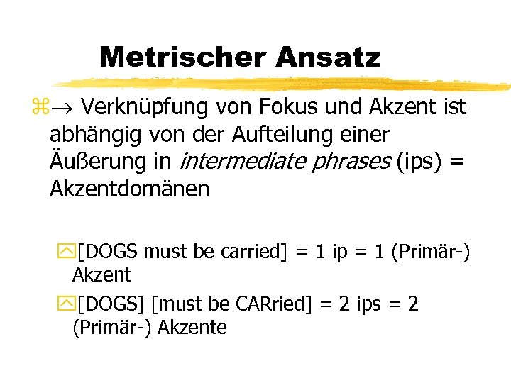 Metrischer Ansatz z Verknüpfung von Fokus und Akzent ist abhängig von der Aufteilung einer