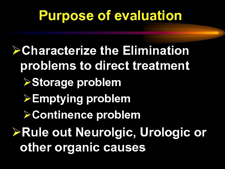 Purpose of evaluation ØCharacterize the Elimination problems to direct treatment ØStorage problem ØEmptying problem