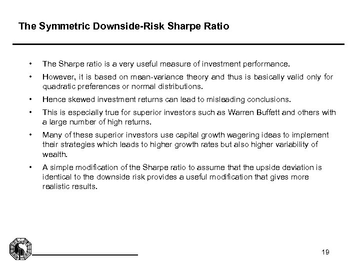 The Symmetric Downside-Risk Sharpe Ratio • The Sharpe ratio is a very useful measure