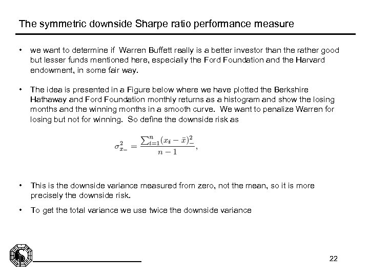 The symmetric downside Sharpe ratio performance measure • we want to determine if Warren