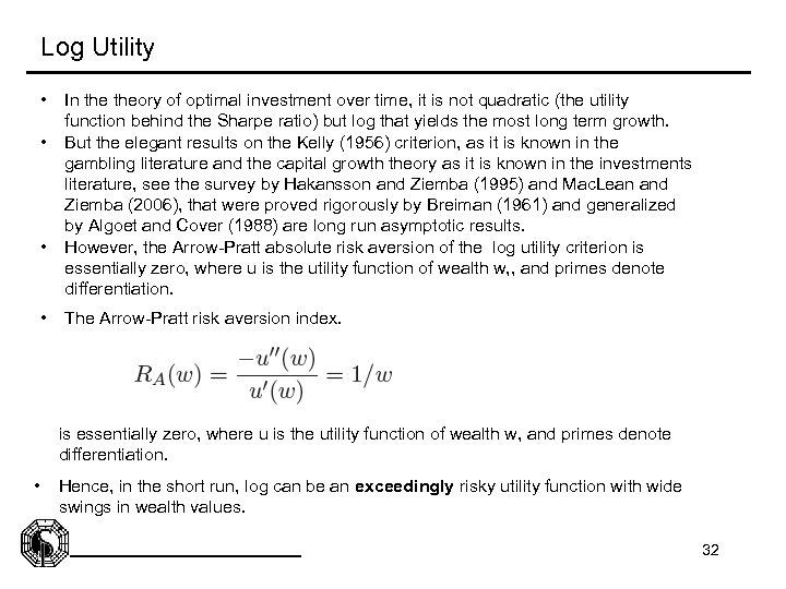 Log Utility • In theory of optimal investment over time, it is not quadratic