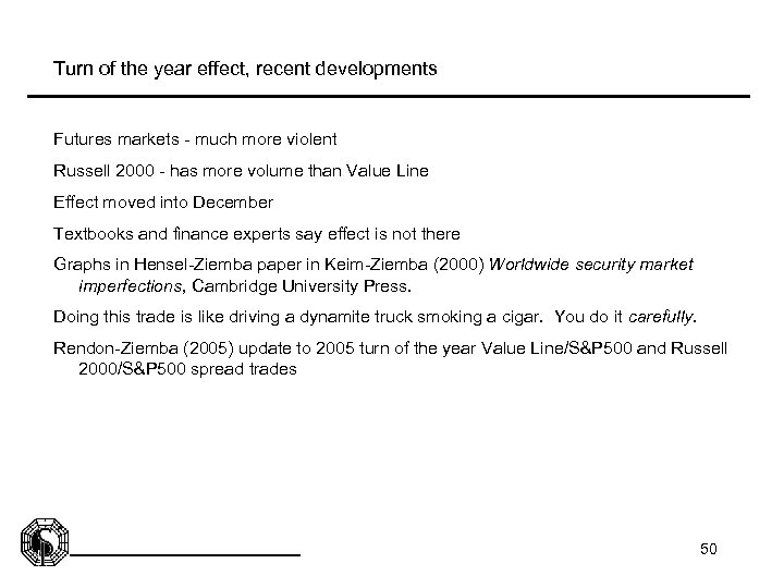 Turn of the year effect, recent developments Futures markets - much more violent Russell