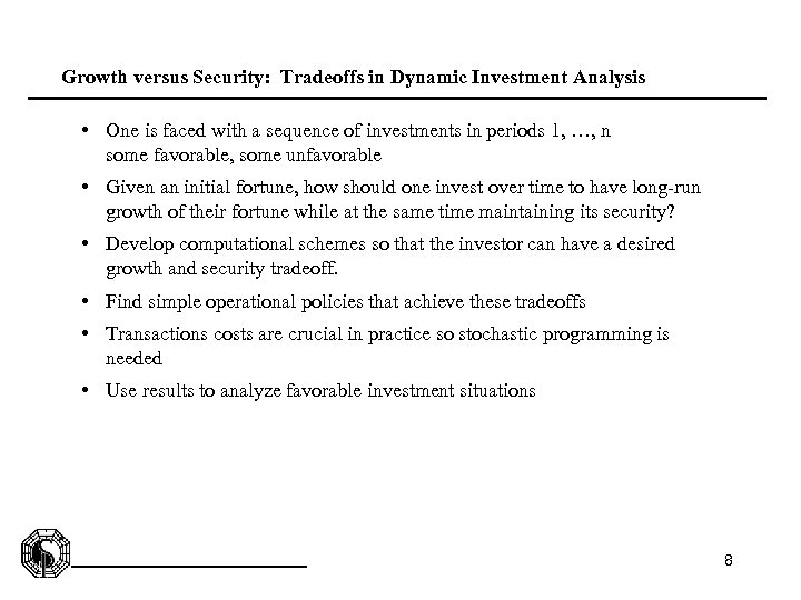 Growth versus Security: Tradeoffs in Dynamic Investment Analysis • One is faced with a