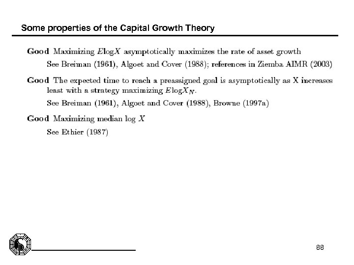 Some properties of the Capital Growth Theory 88 