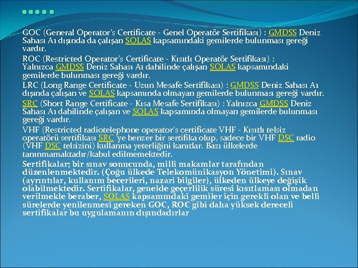 …. . GOC (General Operator’s Certificate - Genel Operatör Sertifikası) : GMDSS Deniz Sahası