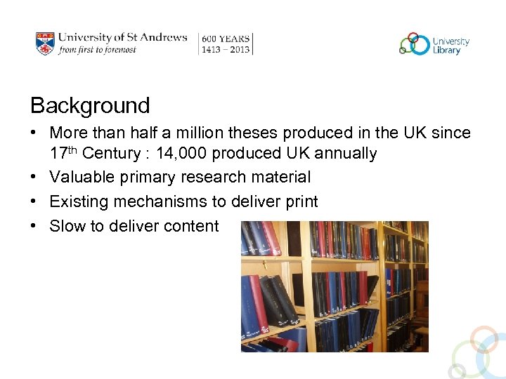 Background • More than half a million theses produced in the UK since 17