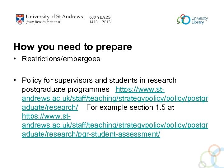 How you need to prepare • Restrictions/embargoes • Policy for supervisors and students in