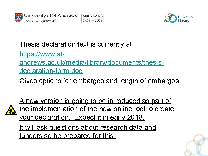 Thesis declaration text is currently at https: //www. standrews. ac. uk/media/library/documents/thesisdeclaration-form. doc Gives options