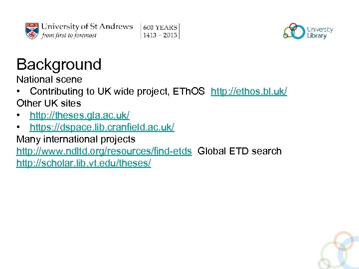 Background National scene • Contributing to UK wide project, ETh. OS http: //ethos. bl.