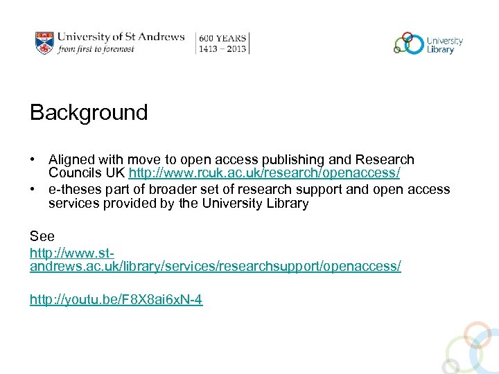 Background • Aligned with move to open access publishing and Research Councils UK http: