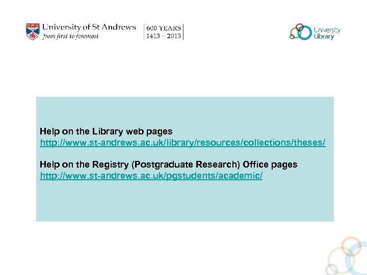 Help on the Library web pages http: //www. st-andrews. ac. uk/library/resources/collections/theses/ Help on the