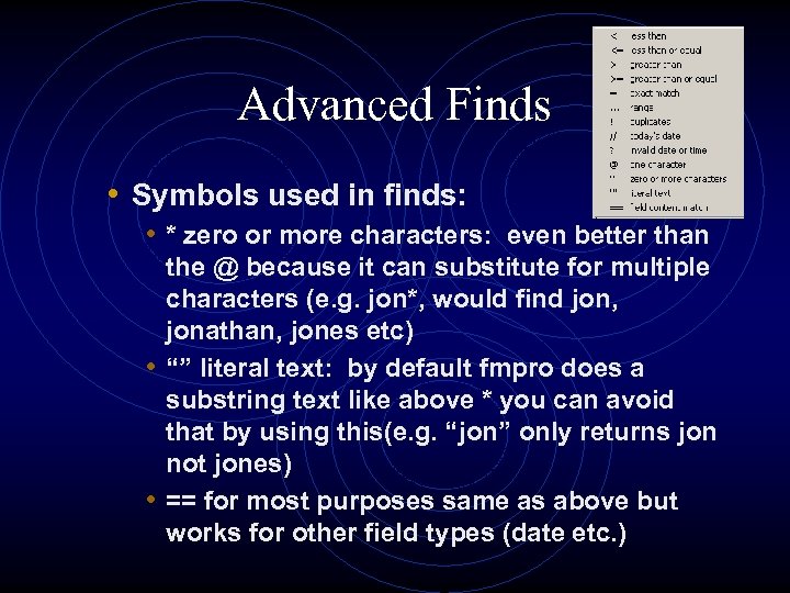 Advanced Finds • Symbols used in finds: • * zero or more characters: even