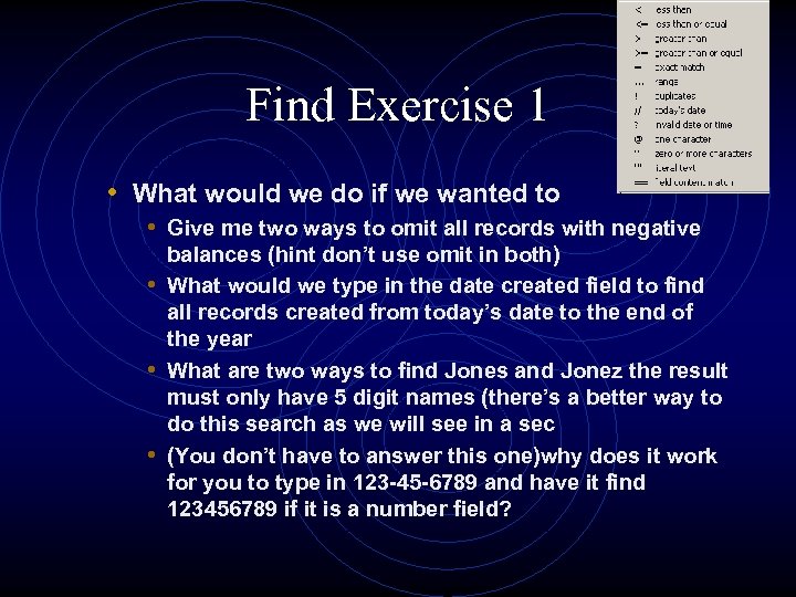 Find Exercise 1 • What would we do if we wanted to • Give