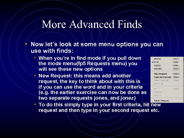 More Advanced Finds • Now let’s look at some menu options you can use